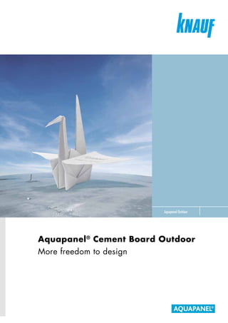 Aquapanel Outdoor




Aquapanel® Cement Board Outdoor
More freedom to design
 