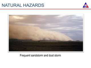 NATURAL HAZARDS
Frequent sandstorm and dust storm
 