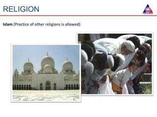 RELIGION
Islam (Practice of other religions is allowed)
 