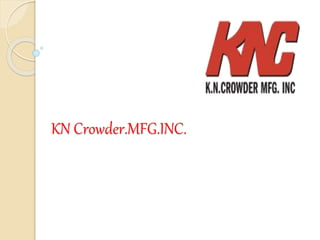KN Crowder.MFG.INC.
 