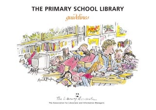 THE PRIMARY SCHOOL LIBRARY
         guidelines
 