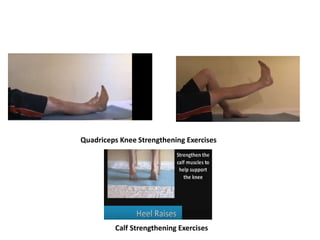 Quadriceps Knee Strengthening Exercises
Calf Strengthening Exercises
 