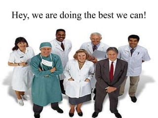 Hey, we are doing the best we can!
 