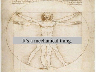It’s a mechanical thing.
 