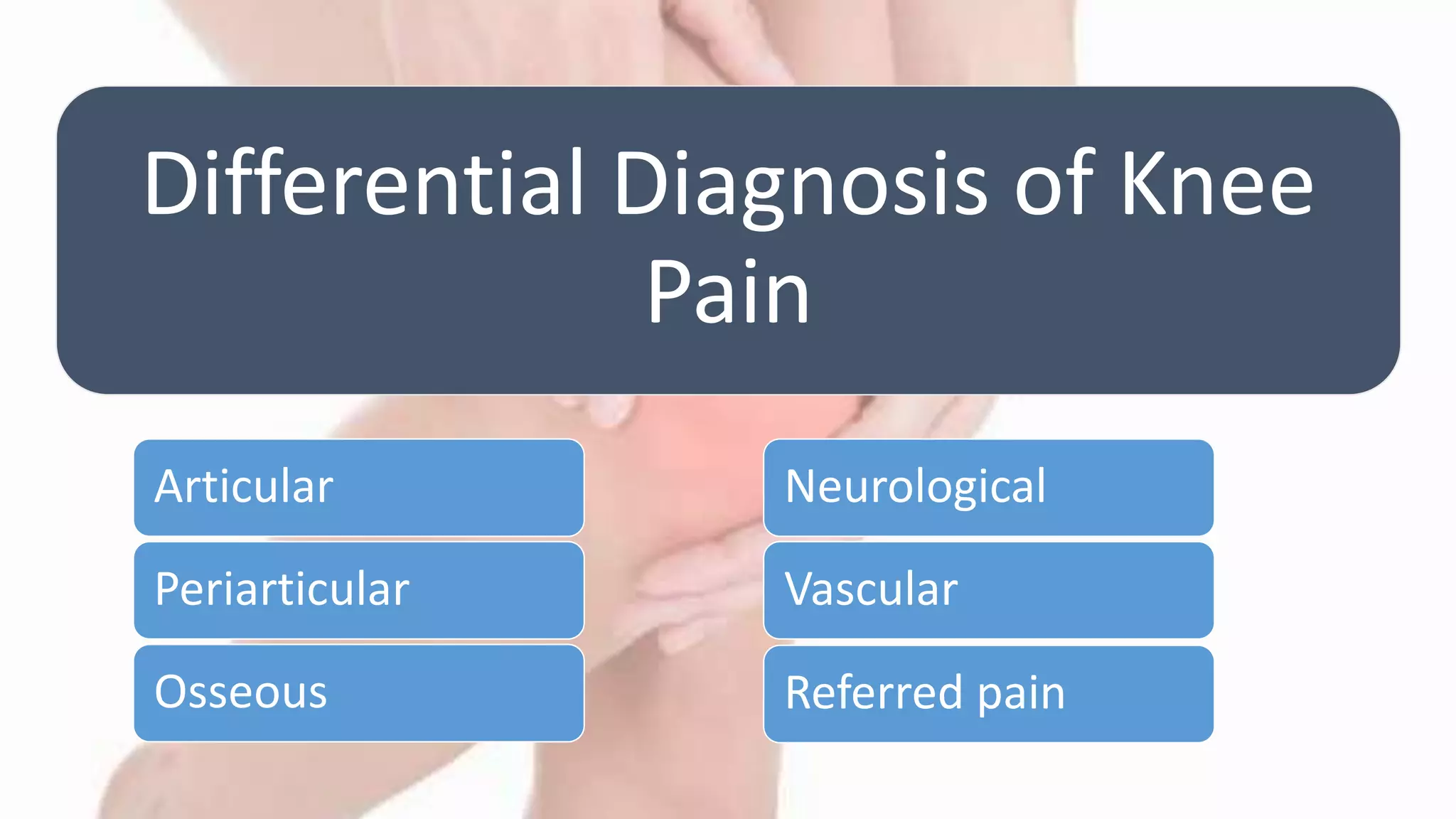 Differential Diagnosis of Knee Pain | PPTX