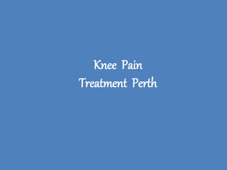 Knee Pain
Treatment Perth
 