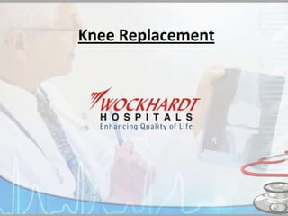 Knee Replacement
 