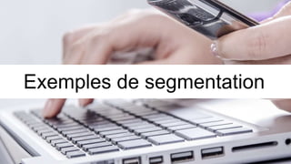 Exemples de segmentation
 