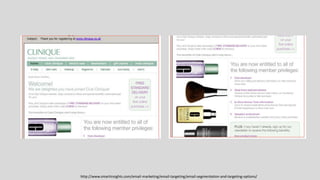 http://www.smartinsights.com/email-marketing/email-targeting/email-segmentation-and-targeting-options/
 