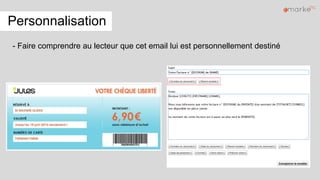 Personnalisation
- Faire comprendre au lecteur que cet email lui est personnellement destiné
 
