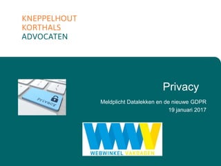 Privacy
Meldplicht Datalekken en de nieuwe GDPR
19 januari 2017
 
