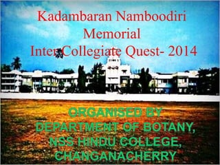 Kadambaran Namboodiri 
Memorial 
Inter Collegiate Quest- 2014 
 