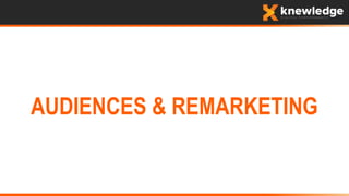 AUDIENCES & REMARKETING
 