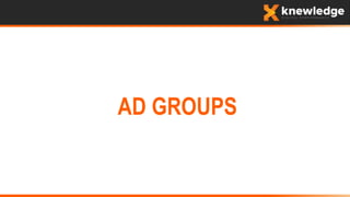 AD GROUPS
 
