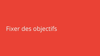 Fixer des objectifs
 