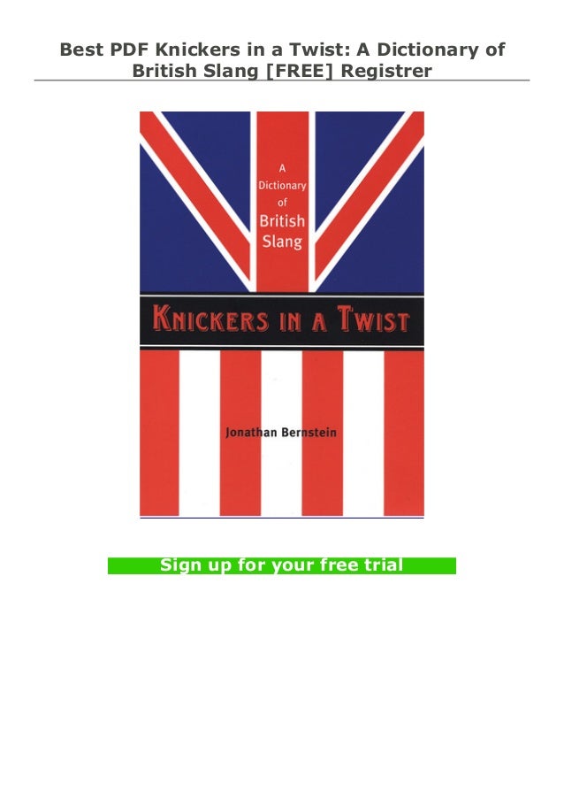 Best PDF Knickers in a Twist A Dictionary of British Slang [FREE