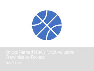Knicks Named NBA's Most Valuable
Franchise by Forbes
Geoff Block
 