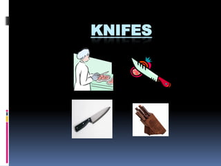 KNIFES 
 