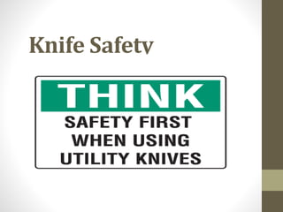 Knife Safety
 