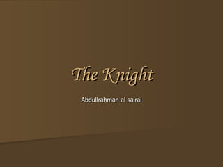 The Knight Abdullrahman al sairai 