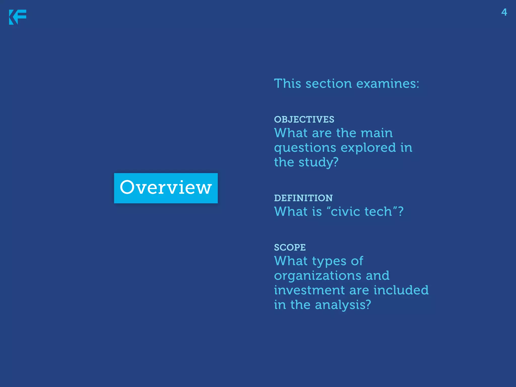4

This section examines:
objectives

What are the main
questions explored in
the study?

Overview

definition

What is “civic tech”?
scope

What types of
organizations and
investment are included
in the analysis?

 