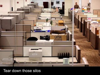 Tear down those silos
 