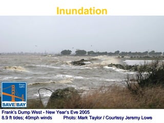 Inundation

Frank’s Dump West - New Year’s Eve 2005
8.9 ft tides; 40mph winds
Photo: Mark Taylor / Courtesy Jeremy Lowe

 