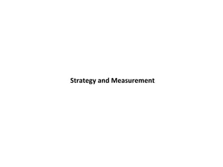 Strategy	
  and	
  Measurement	
  
 