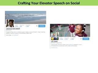 Craoing	
  Your	
  Elevator	
  Speech	
  on	
  Social	
  
 