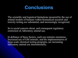 The scientific and logistical limitations incurred by the use of
animal models of humans within biomedical research and
to...