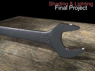 Shading & Lighting

Final Project

 