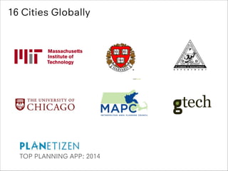 16 Cities Globally

TOP PLANNING APP: 2014

 