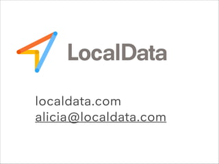 !

localdata.com
alicia@localdata.com

 