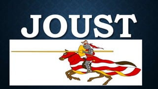 JOUST
 