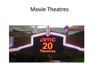 Movie Theatres
 