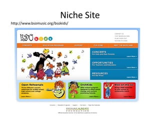Niche Site
http://www.bsomusic.org/bsokids/
 