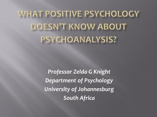 Professor Zelda G Knight
Department of Psychology
University of Johannesburg
South Africa
 