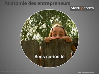 Anatomie des entrepreneurs




Tous droits réservés - SynOpp (c) – Montréal 2010
                                                    www.alaintheriault.com
 