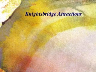Knightsbridge Attractions

 