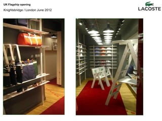 UK Flagship opening

Knightsbridge / London June 2012
 
