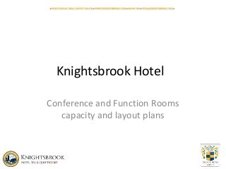 Knightsbrook Hotel
Conference and Function Rooms
capacity and layout plans
 