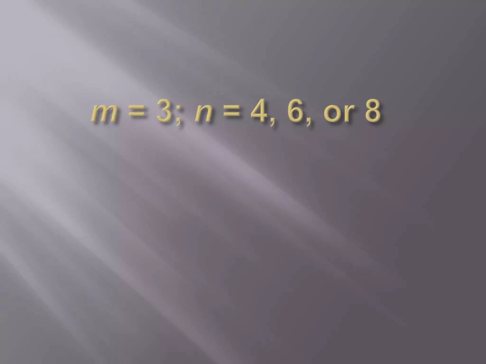 m = 3; n = 4, 6, or 8