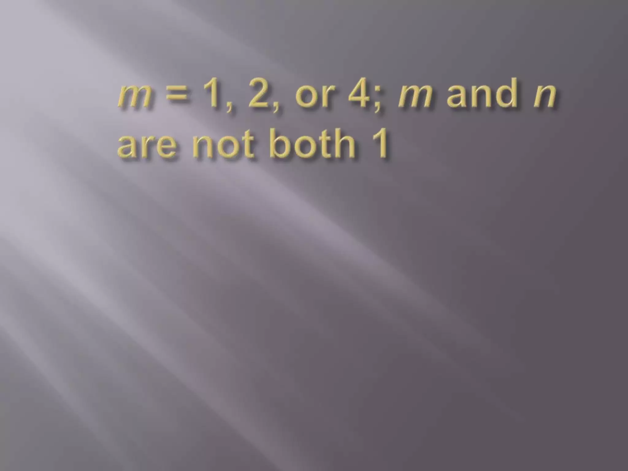 m = 1, 2, or 4; m and n are not both 1