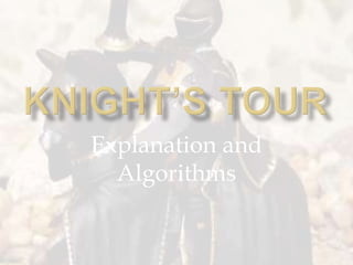 Knight’s Tour Explanation and Algorithms 