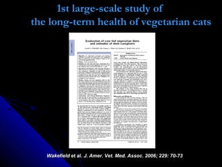  34 cats maintained on vegetarian diets for 1+ yrs34 cats maintained on vegetarian diets for 1+ yrs
 52 cats maintained ...