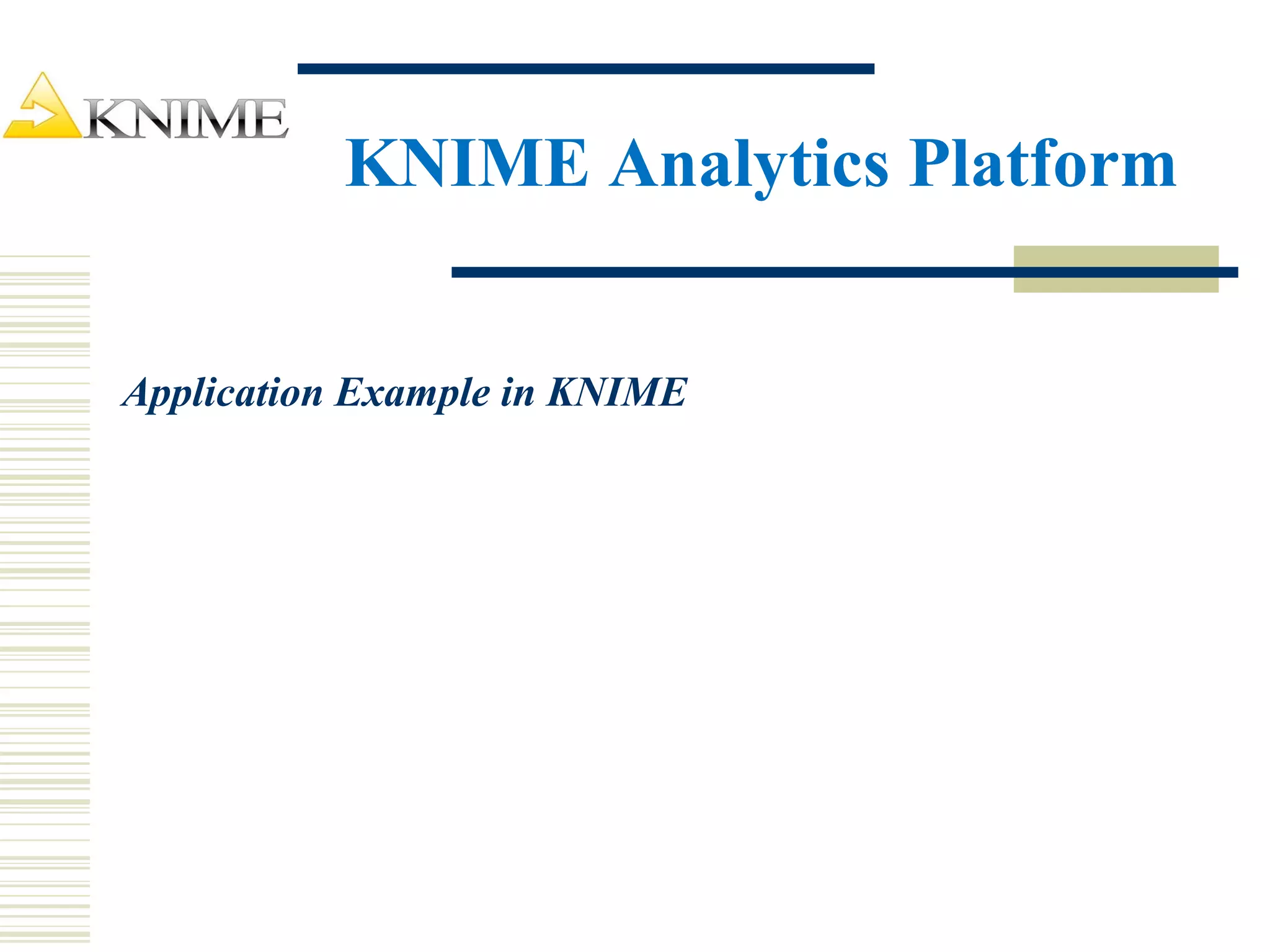 KNIME Analytics Platform
Application Example in KNIME
 