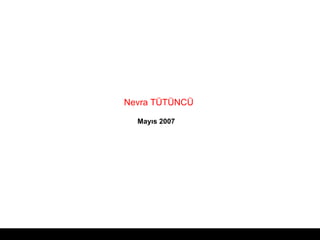 Nevra T?T?NC? May?s 2007 