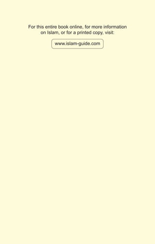 2
For this entire book online, for more information
on Islam, or for a printed copy, visit:
www.islam-guide.com
 