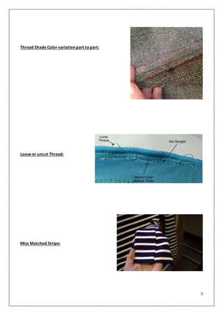 9
Thread Shade Color variation part topart:
Loose or uncut Thread:
Miss Matched Stripe:
 