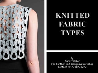 By,
Sunil Talekar
For Further knit Designing workshop
Contact-+917738778277
 